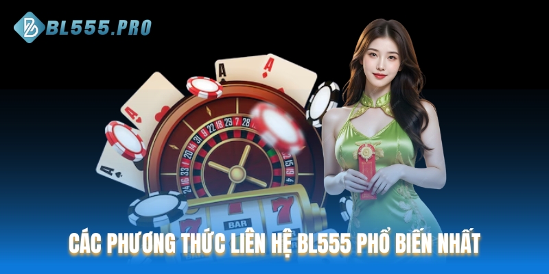 Các phương thức liên hệ BL555 phổ biến nhất
