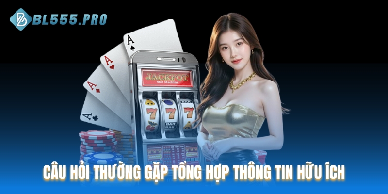 Câu hỏi thường gặp tổng hợp thông tin hữu ích