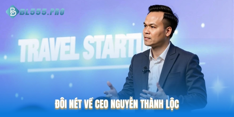 Đôi nét về CEO Nguyễn Thành Lộc