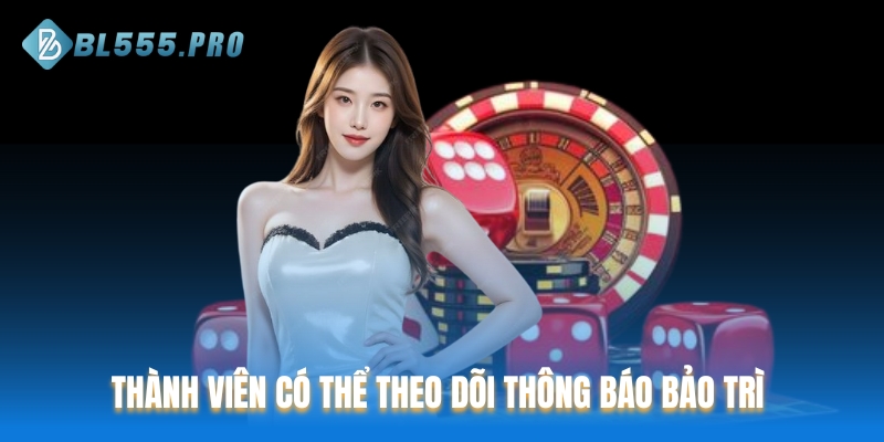 Thành viên có thể theo dõi các thông báo mới nhất về bảo trì