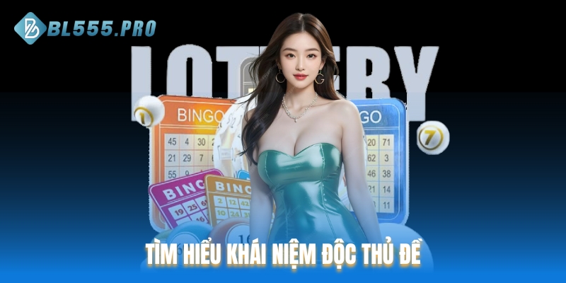Tìm hiểu khái niệm độc thủ đề