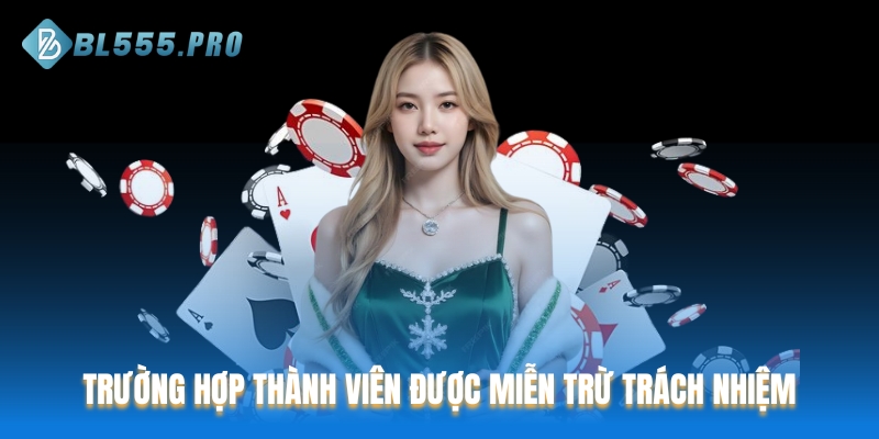 Trường hợp thành viên có quyền được miễn trừ trách nhiệm